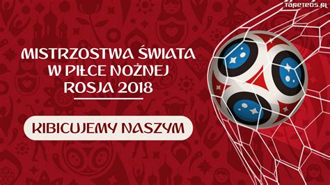 FIFA World Cup Russia 2018 032 Kibicujemy Naszym Polska Tapety Na Pulpit