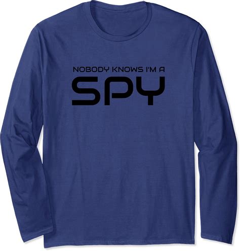 Nobody Knows Im A Spy Long Sleeve T Shirt Clothing