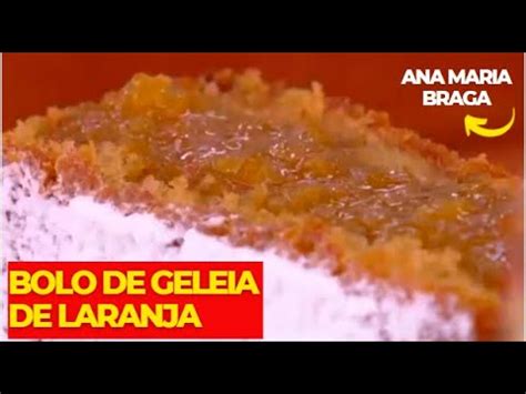 Bolo De Geleia De Laranja Ana Maria Braga Receita Dia Youtube