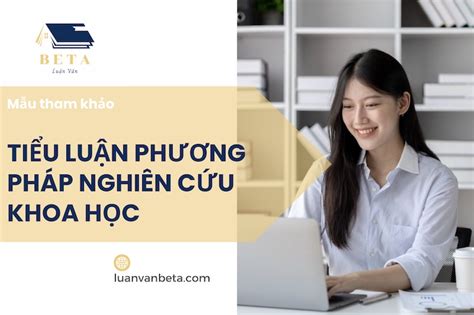 Mẫu Tiểu Luận Phương Pháp Nghiên Cứu Khoa Học Tiêu Biểu 2024