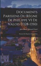 Documents Parisiens Du R Gne De Philippe VI De Valois 1328 1350