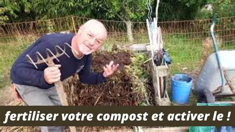 Fertiliser Votre Compost Comme Faisait Mon Beau P Re Youtube