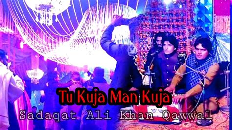 Tu Kuja Man Kuja Most Popular Qawwali Tu Kuja Man Kuja New Version