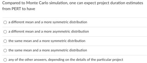 Solved Compared to Monte Carlo simulation, one can expect | Chegg.com 