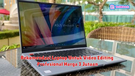 10 Rekomendasi Laptop Untuk Video Editing Profesional Harga 3 Jutaan