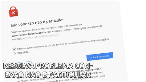 Sua Conexão Não e Particular ou Privada no Google Chrome Veja Solução