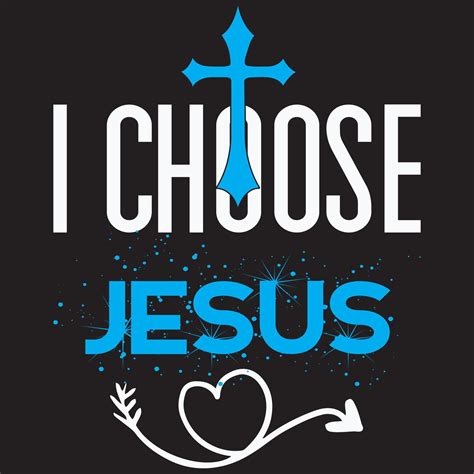 I Choose Jesus 5416474 Vector Art At Vecteezy