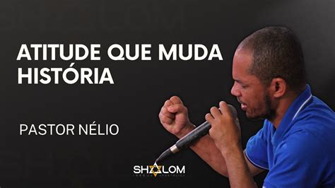 Culto de Celebração Atitude Que Muda História PR Nelio YouTube