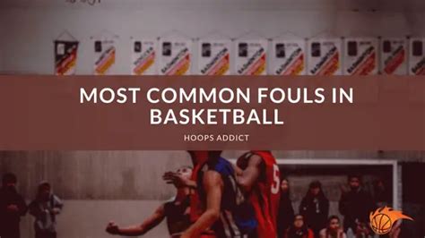 Most Common Fouls In Basketball Hoops Addict