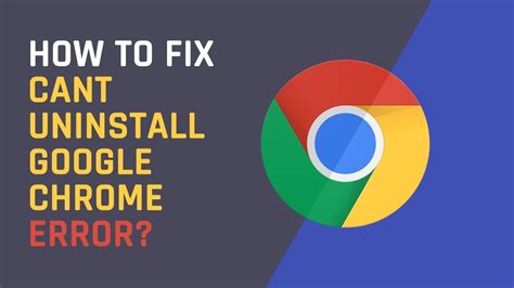 How To Fix Cant Uninstall Google Chrome Youtube