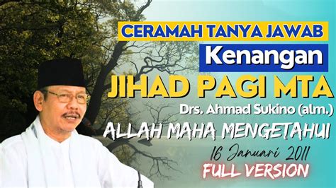 Ceramah Tanya Jawab Kenangan Jihad Pagi MTA 16 01 2011 Allah Maha