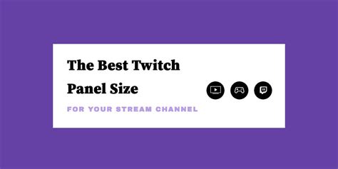 The Best Twitch Panel Size for Your Stream Channel