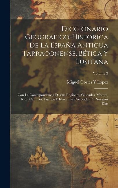 Diccionario Geografico Historica De La España Antigua Tarraconense