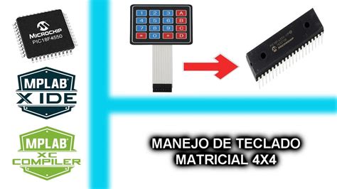 22 MANEJO DE TECLADO MATRICIAL 4X4 CURSO MICROCONTROLADORES PIC CON