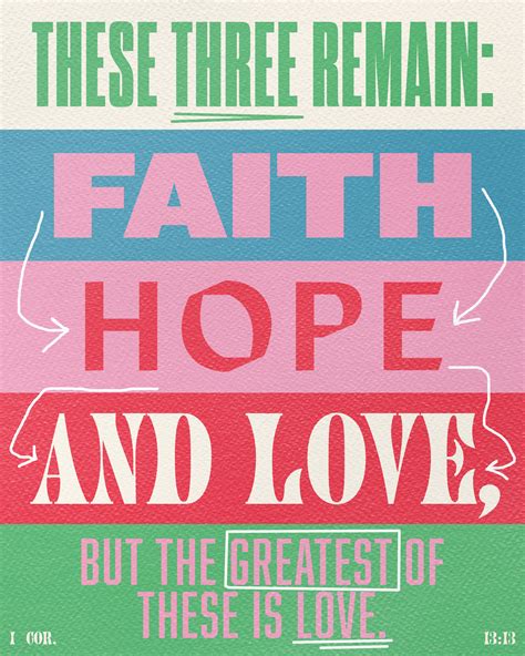 These Three Remain Faith Hope And Love But The Greatest Of These Is