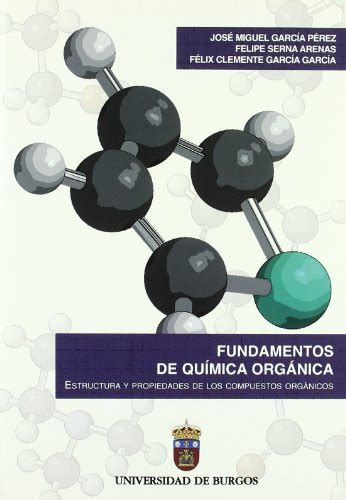 Fundamentos De Qu Mica Org Nica Estructura Y Propiedades De Los