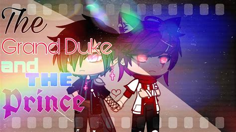 The Grand Duke And The Prince Gcmm Original Gacha Club Gay Bl Youtube