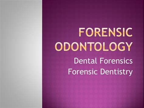 Ppt Advancements In Forensic Odontology Discovering Truth Through