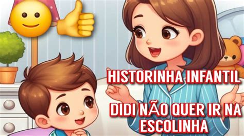 Historinha Infantil O Didi N O Quer Ir A Escolinha Narrada Youtube