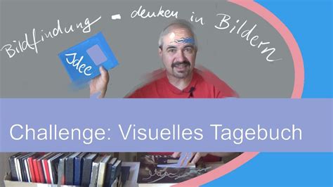 Visuelles Tagebuch Denken In Bildern Youtube