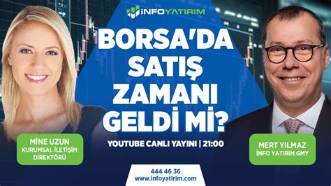 BORSA DA SATIŞ ZAMANI GELDİ Mİ Mert Yılmaz Yorumluyor İnfo Yatırım