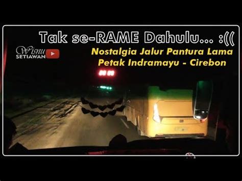 Tak Serame Dahulu Nostalgia Jalur Pantura Lama Naik Rosalia Indah