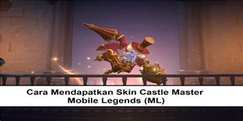 How To Get The Castle Master Skin Mobile Legends Ml Esports