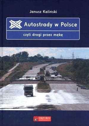 Autostrady W Polsce Czyli Drogi Przez M K Janusz