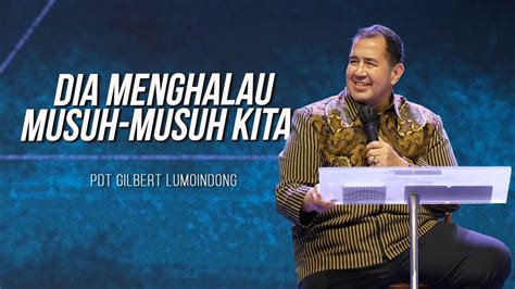 KHOTBAH PENDETA GILBERT LUMOINDONG DIA MENGHALAU MUSUH MUSUH KITA