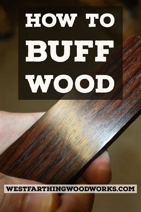 How To Buff Wood To A High Sheen Westfarthing Woodworks Easy