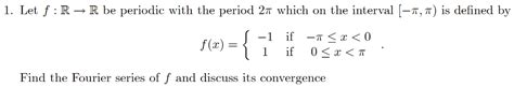 Solved 1 Let F R → R Be Periodic With The Period 2π Which