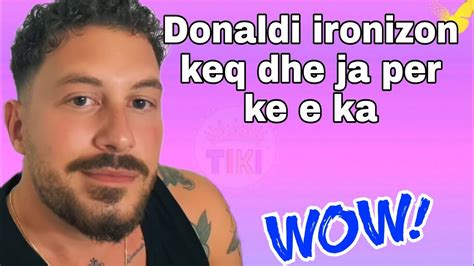 Donald Veshaj Ironizon Keq Dhe Ja Me Ke E Ka Youtube