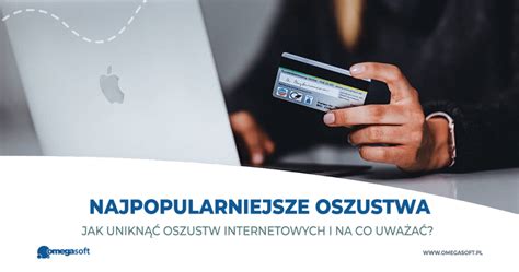 Najpopularniejsze Oszustwa Internetowe Na Co Uwa A I Jak Ich Unikn