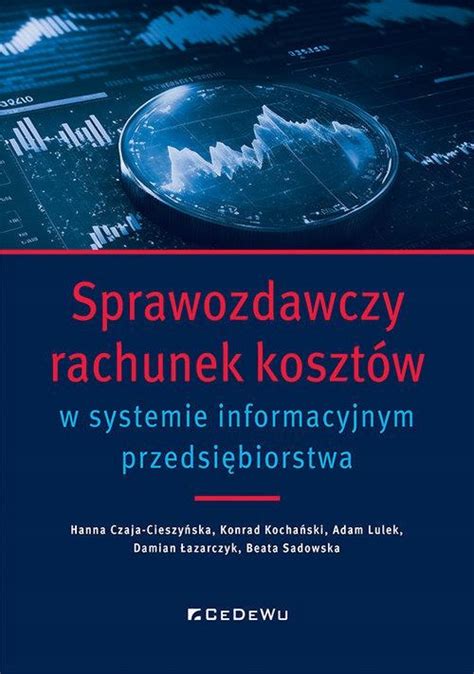 SPRAWOZDAWCZY RACHUNEK KOSZTÓW W SYSTEMIE 15124574882 Książka