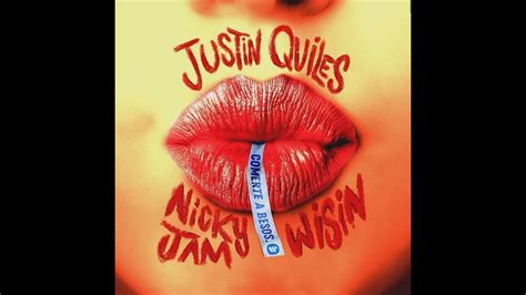 Justin Quiles Comerte A Besos Feat Nicky Jam Wisin Youtube