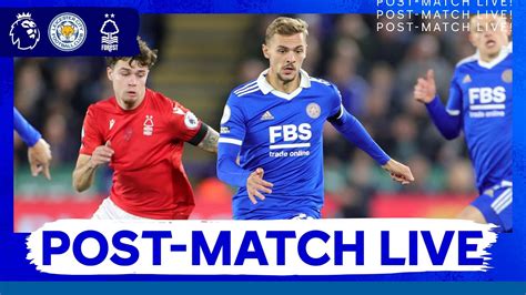 Post Match Live Leicester City Vs Nottingham Forest Youtube