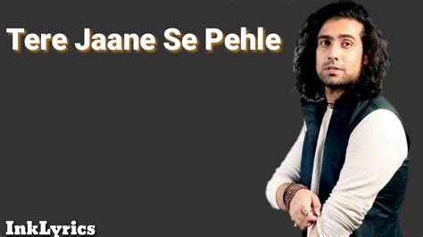 Tere Jane Se Pehle Jubin Nautiyal Lyrics Youtube