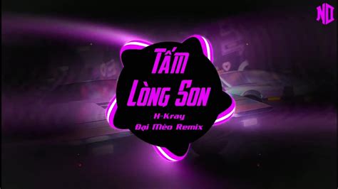Tấm Lòng Son H Kray x Đại Mèo Remix Nhạc Trẻ Remix Hot TikTok Cực Căng YouTube Music