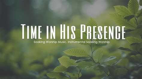 Time In His Presence Instrumental Soaking Worship Soaking Worship