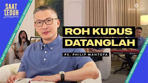 Saat Teduh Bersama Roh Kudus Datanglah Mei Official Philip