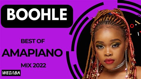 Boohle Best Of Amapiano Mix 03 17 May 2022 Dj Webaba Youtube Music