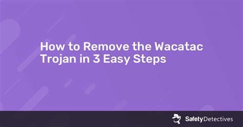 How To Remove The Wacatac Trojan Full 2025 Guide