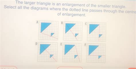 Solved The Larger Triangle Is An Enlargement Of The Smaller Triangle