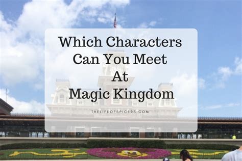 Where Can You See Characters At Magic Kingdom? - The Life Of Spicers