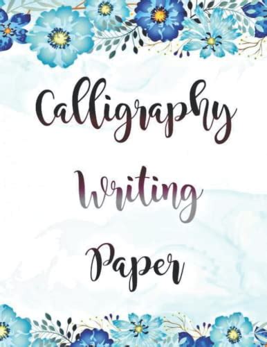 Calligraphy Writing Paper: 100 Sheet Pages, Calligraphy Practice Paper And Workbook For ...