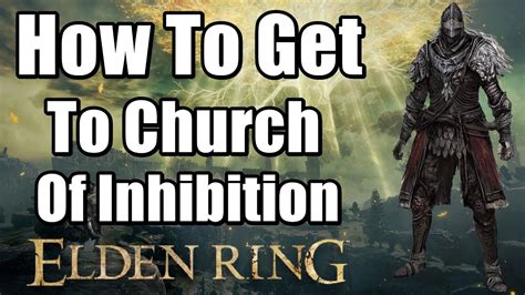 Elden Ring How To Get To Church Of Inhibition Youtube