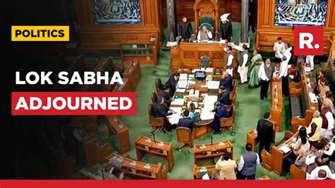 Lok Sabha Proceedings Adjourned Till Pm Amid Uproar Over Rahul Gandhi