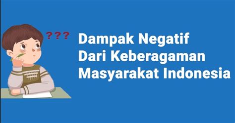 Apa Saja Dampak Negatif Yang Ditimbulkan Dari Keberagaman Masyarakat