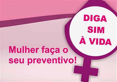 Mulher FaÇa O Seu Preventivo Diga Sim À Vida Cms Píndaro De Carvalho