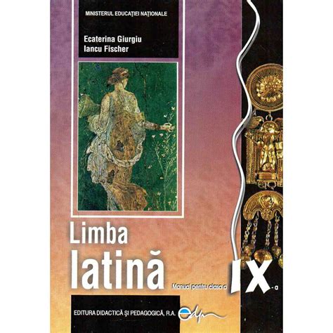 Limba Latina Manual Pentru Clasa A IX A Iancu Fischer Ecaterina Giurgiu
